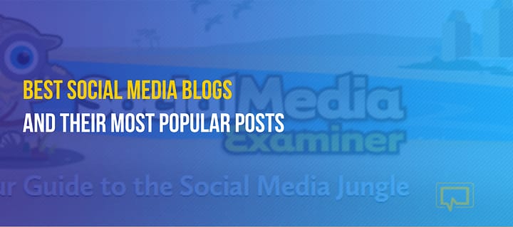 60+ Top Social Media Blogs for Marketers, and Their Most Popular Posts